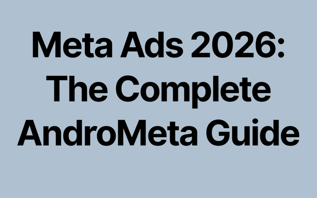 Meta Ads 2026: The Complete AndroMeta Guide to Explosive Ad Results.